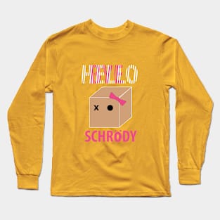 Hello Schroedy Long Sleeve T-Shirt